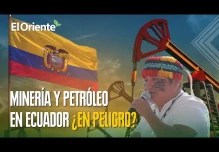 Amenaza a la industria minera y petrolera de Ecuador 