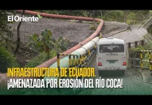 Infraestructura de Ecuador. ¡En riesgo por la erosión del río Coca!