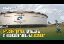 Inversión privada, la receta de expertos para revitalizar producción petrolera de Ecuador