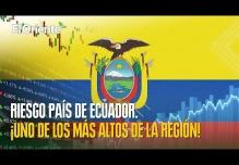 Riesgo país en América Latina. Así le va a Ecuador 