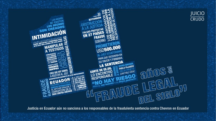 11 años de la sentencia fraudulenta contra Chevron y aún no hay sancionados / Foto: Juicio Crudo 11 años de la sentencia fraudulenta contra Chevron y aún no hay sancionados / Foto: Juicio Crudo