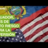 Ecuador, país de alto riesgo para la inversión