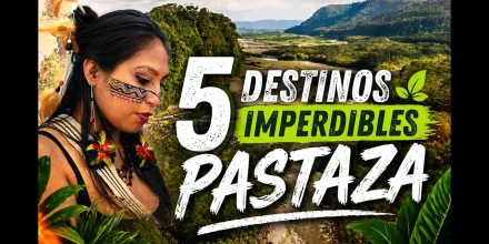 5 destinos IMPERDIBLES en Pastaza