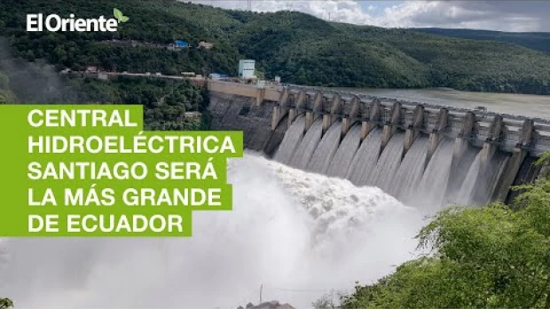 Central Hidroeléctrica Santiago, en la Amazonía, será la más grande de Ecuador
