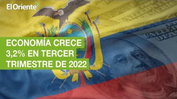 Economía ecuatoriana crece 3,2 % en tercer trimestre de 2022