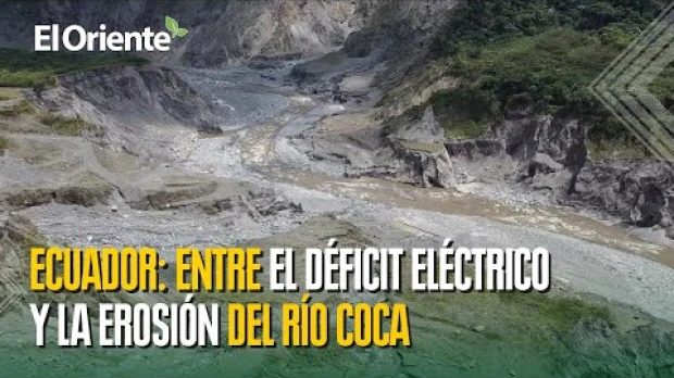 El desafío energético de Ecuador: entre el déficit eléctrico y la erosión del río Coca
