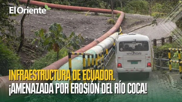 Infraestructura de Ecuador. ¡En riesgo por la erosión del río Coca!