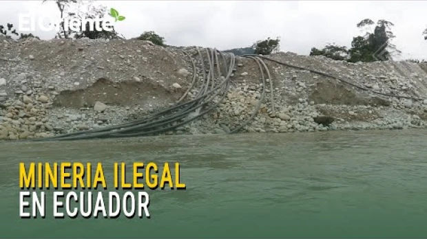Minería ilegal: el crimen silencioso que destruye Ecuador